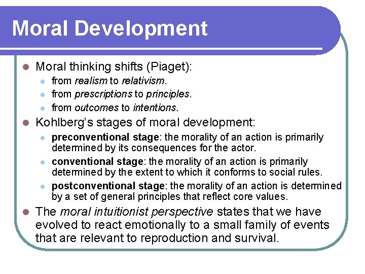Moral Development l Moral thinking shifts (Piaget): l l Kohlberg’s stages of moral development: