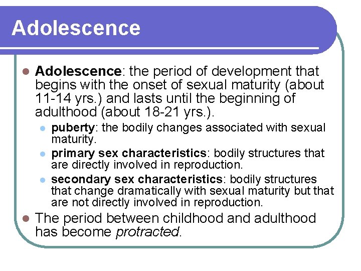 Adolescence l Adolescence: the period of development that begins with the onset of sexual