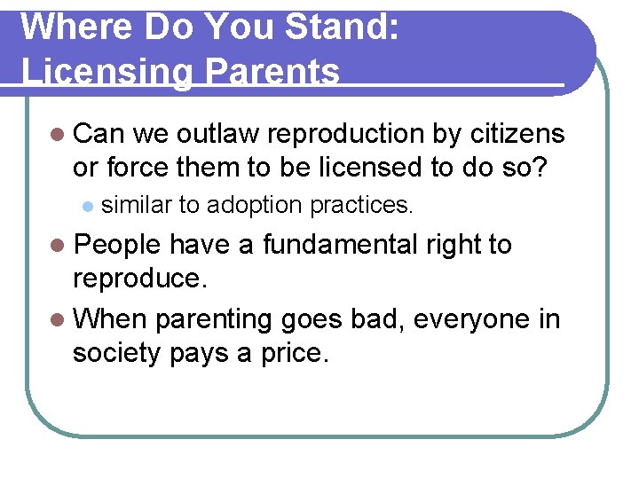Where Do You Stand: Licensing Parents l Can we outlaw reproduction by citizens or
