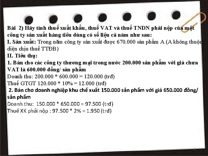 Bài 2) Hãy tính thuế xuất khẩu, thuế VAT và thuế TNDN phải nộp
