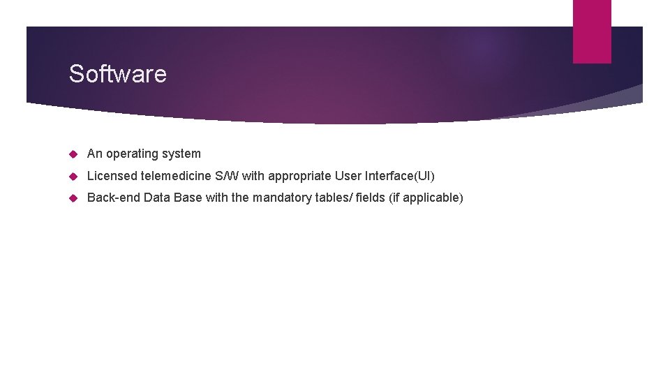 Software An operating system Licensed telemedicine S/W with appropriate User Interface(UI) Back-end Data Base