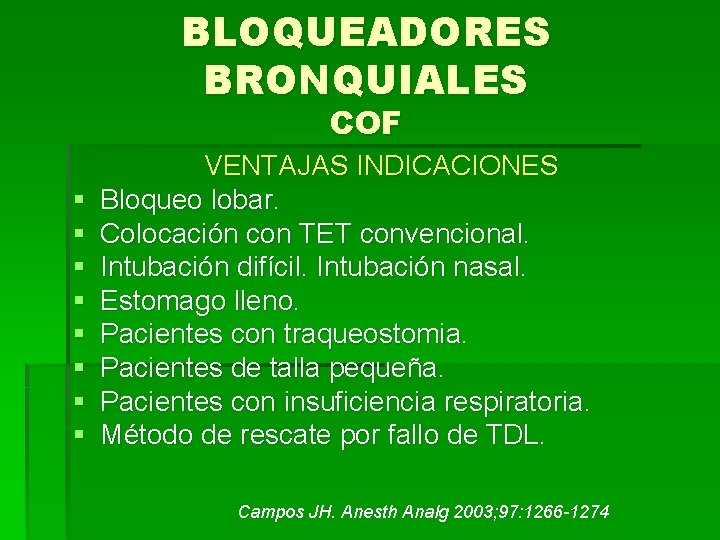BLOQUEADORES BRONQUIALES COF § § § § VENTAJAS INDICACIONES Bloqueo lobar. Colocación con TET