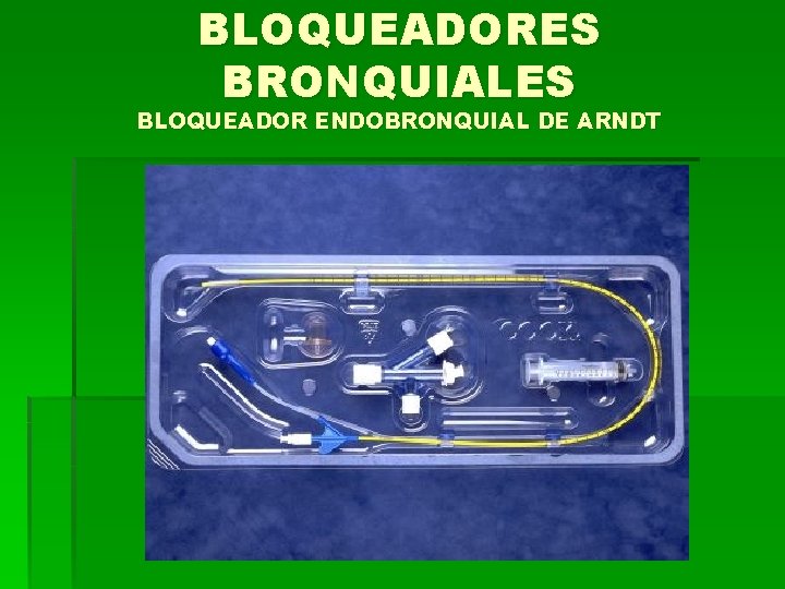 BLOQUEADORES BRONQUIALES BLOQUEADOR ENDOBRONQUIAL DE ARNDT 