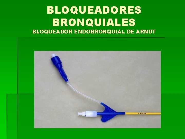 BLOQUEADORES BRONQUIALES BLOQUEADOR ENDOBRONQUIAL DE ARNDT 