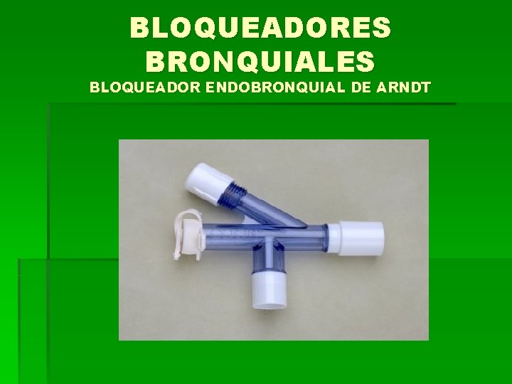 BLOQUEADORES BRONQUIALES BLOQUEADOR ENDOBRONQUIAL DE ARNDT 