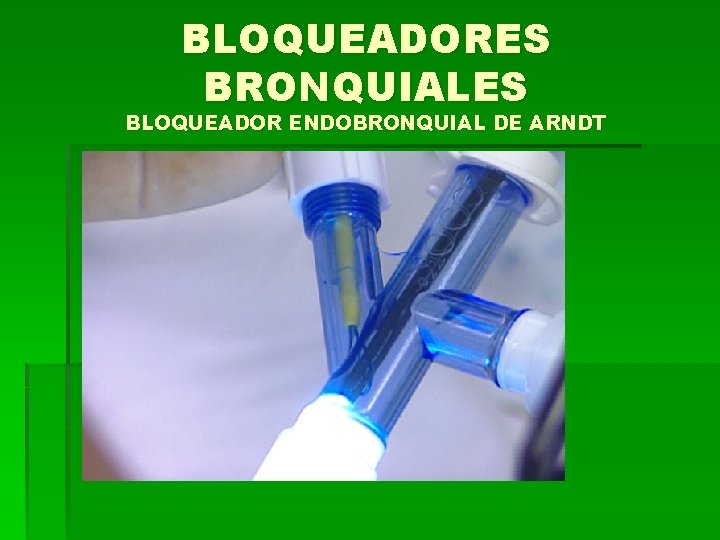 BLOQUEADORES BRONQUIALES BLOQUEADOR ENDOBRONQUIAL DE ARNDT 