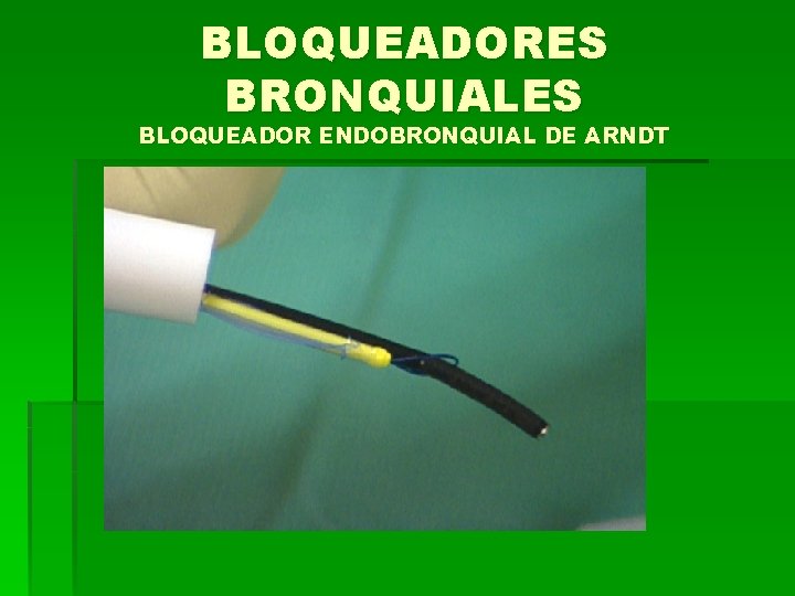 BLOQUEADORES BRONQUIALES BLOQUEADOR ENDOBRONQUIAL DE ARNDT 