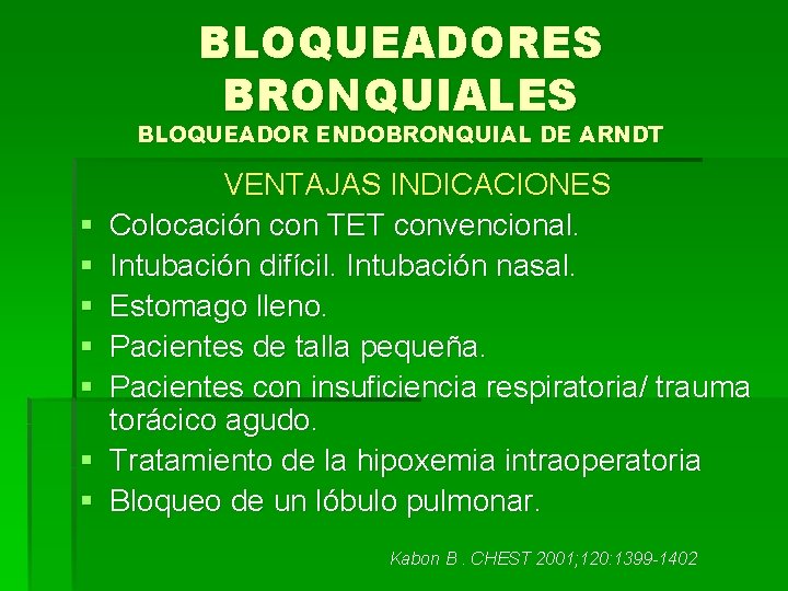 BLOQUEADORES BRONQUIALES BLOQUEADOR ENDOBRONQUIAL DE ARNDT § § § § VENTAJAS INDICACIONES Colocación con