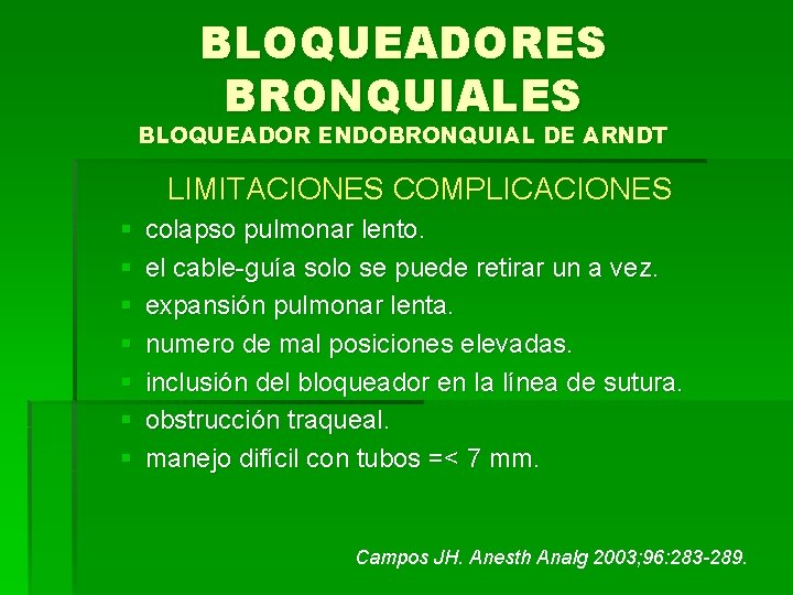 BLOQUEADORES BRONQUIALES BLOQUEADOR ENDOBRONQUIAL DE ARNDT LIMITACIONES COMPLICACIONES § § § § colapso pulmonar