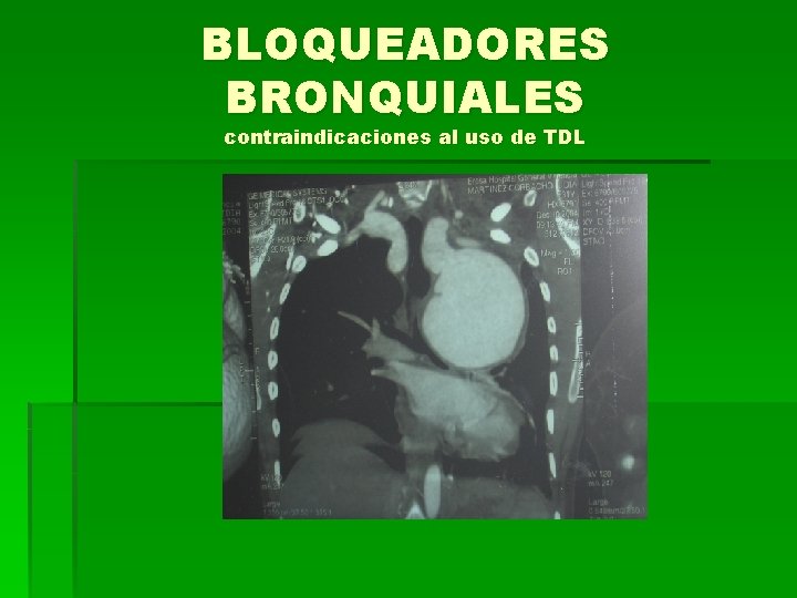 BLOQUEADORES BRONQUIALES contraindicaciones al uso de TDL 