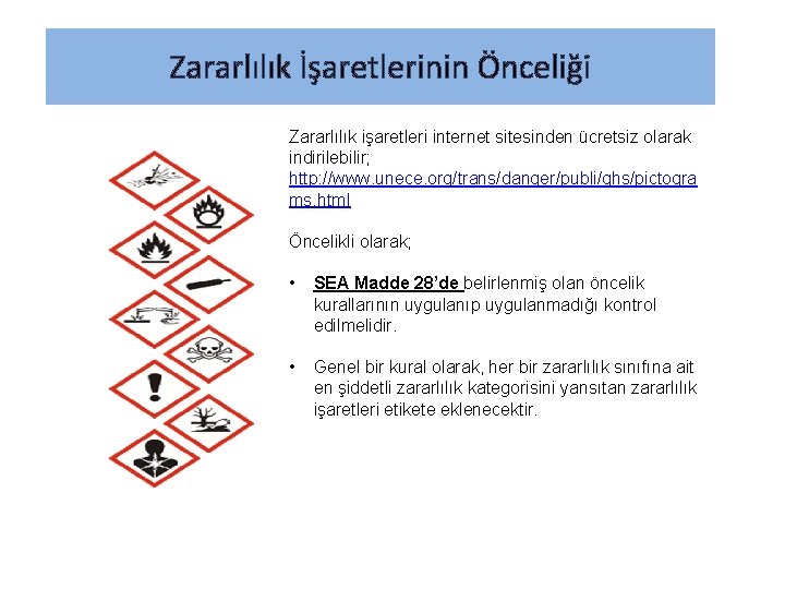 Zararlılık İşaretlerinin Önceliği Zararlılık işaretleri internet sitesinden ücretsiz olarak indirilebilir; http: //www. unece. org/trans/danger/publi/ghs/pictogra