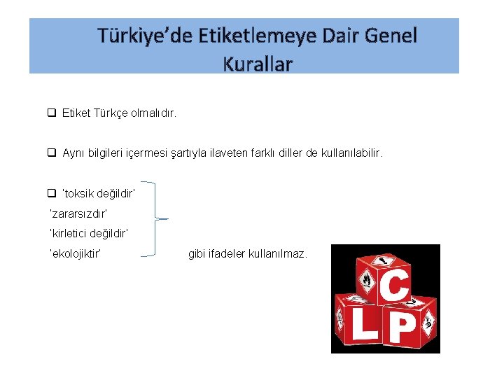 Türkiye’de Etiketlemeye Dair Genel Kurallar q Etiket Türkçe olmalıdır. q Aynı bilgileri içermesi şartıyla