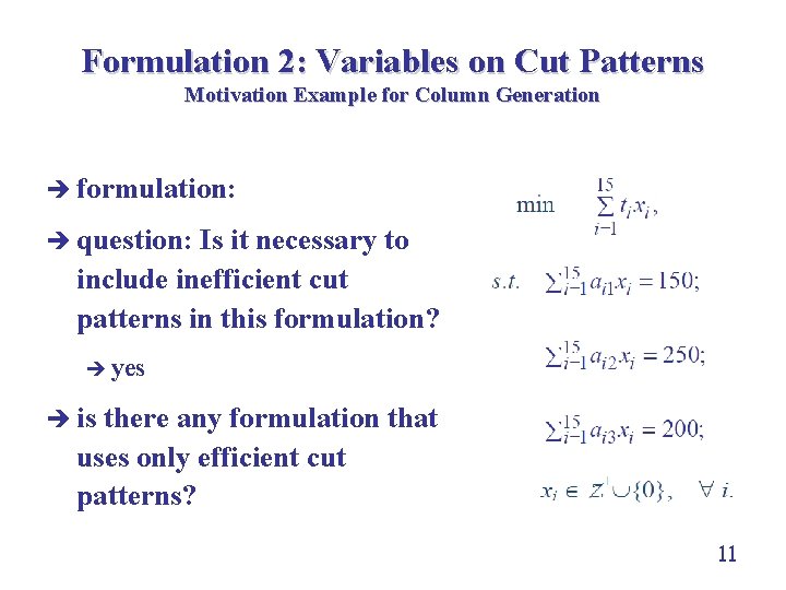 Formulation 2: Variables on Cut Patterns Motivation Example for Column Generation è formulation: è