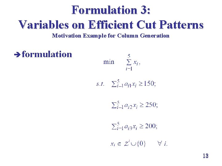 Formulation 3: Variables on Efficient Cut Patterns Motivation Example for Column Generation è formulation