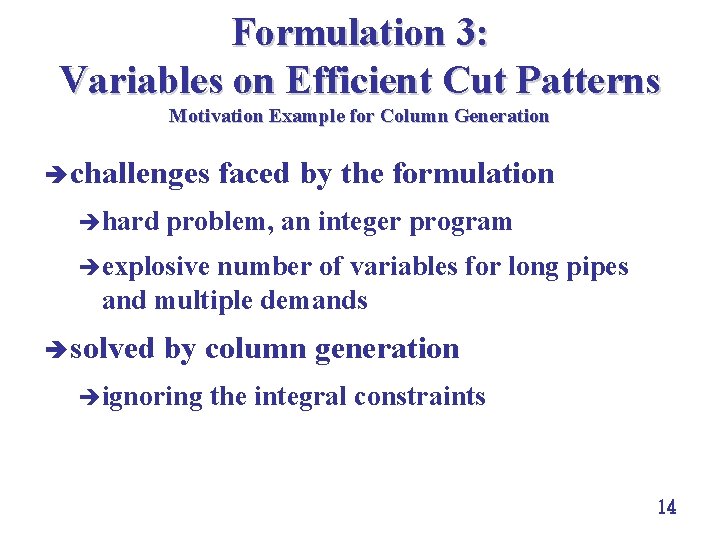 Formulation 3: Variables on Efficient Cut Patterns Motivation Example for Column Generation è challenges