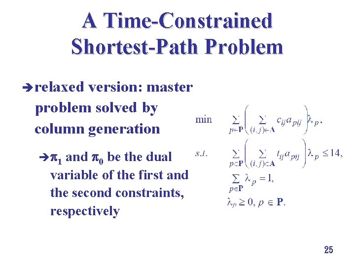 A Time-Constrained Shortest-Path Problem è relaxed version: master problem solved by column generation è