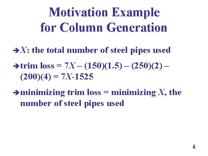 Motivation Example for Column Generation è X: the total number of steel pipes used