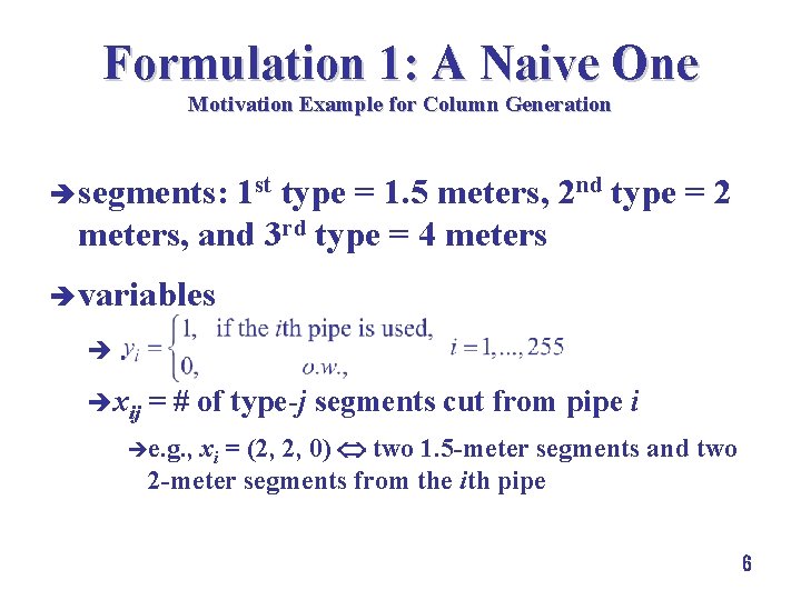 Formulation 1: A Naive One Motivation Example for Column Generation è segments: 1 st