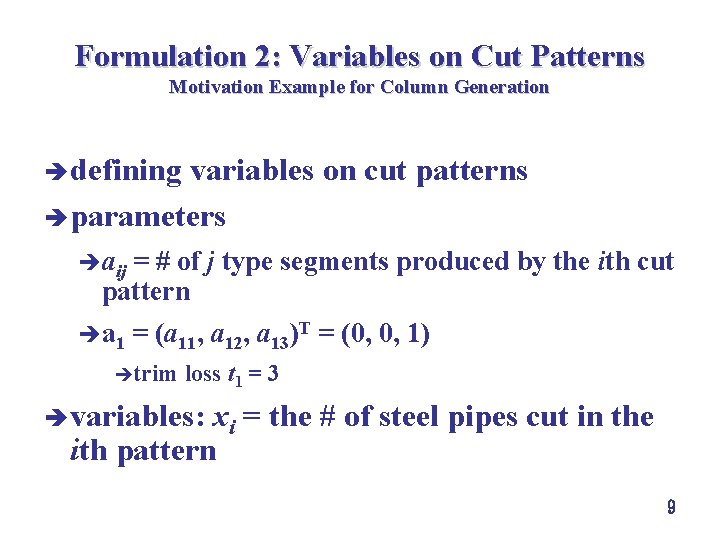 Formulation 2: Variables on Cut Patterns Motivation Example for Column Generation è defining variables