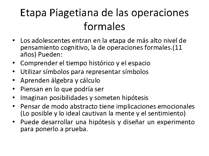 Etapa Piagetiana de las operaciones formales • Los adolescentes entran en la etapa de