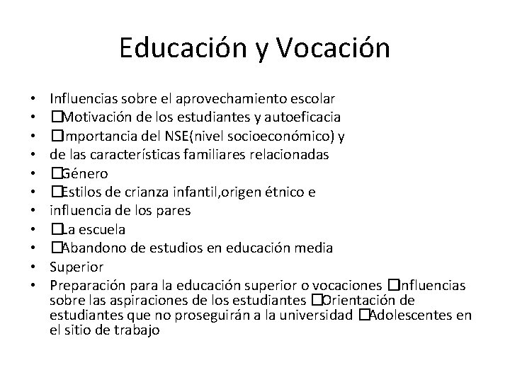 Educación y Vocación • • • Influencias sobre el aprovechamiento escolar � Motivación de