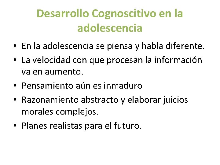 Desarrollo Cognoscitivo en la adolescencia • En la adolescencia se piensa y habla diferente.