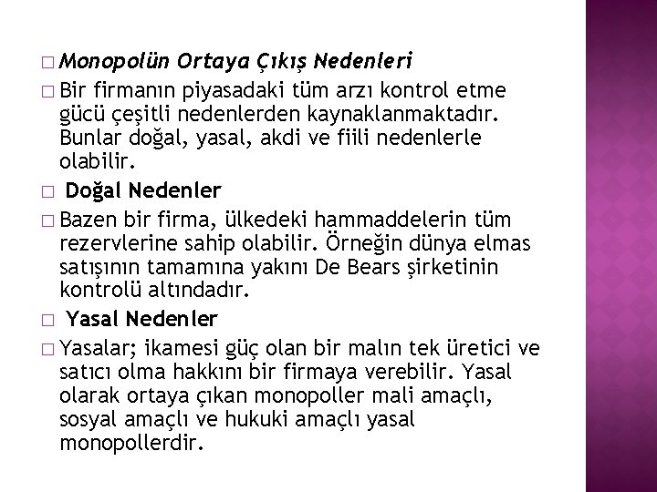 � Monopolün Ortaya Çıkış Nedenleri � Bir firmanın piyasadaki tüm arzı kontrol etme gücü