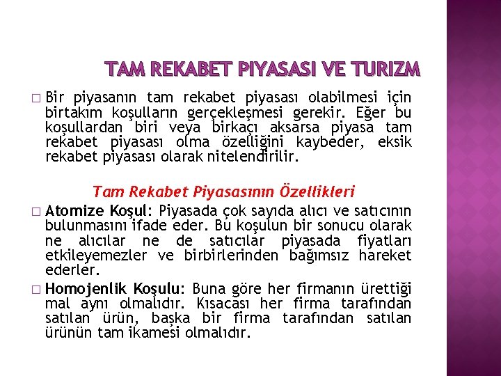 TAM REKABET PIYASASI VE TURIZM � Bir piyasanın tam rekabet piyasası olabilmesi için birtakım