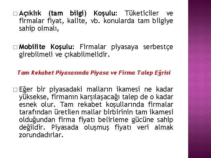 � Açıklık (tam bilgi) Koşulu: Tüketiciler ve firmalar fiyat, kalite, vb. konularda tam bilgiye
