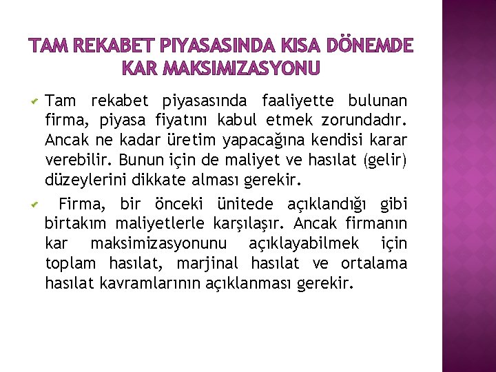 TAM REKABET PIYASASINDA KISA DÖNEMDE KAR MAKSIMIZASYONU Tam rekabet piyasasında faaliyette bulunan firma, piyasa