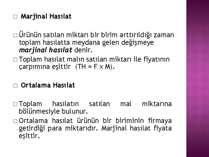 � Marjinal Hasılat � Ürünün satılan miktarı birim arttırıldığı zaman toplam hasılatta meydana gelen