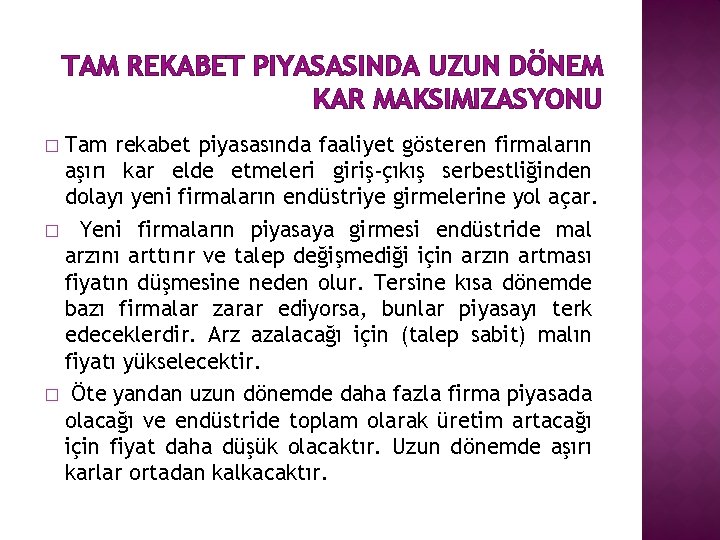 TAM REKABET PIYASASINDA UZUN DÖNEM KAR MAKSIMIZASYONU Tam rekabet piyasasında faaliyet gösteren firmaların aşırı