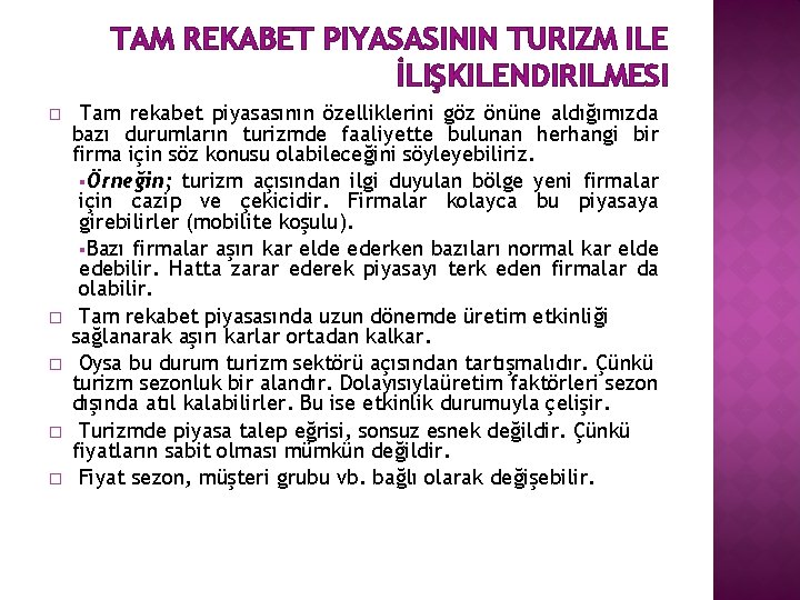 TAM REKABET PIYASASININ TURIZM ILE İLIŞKILENDIRILMESI � � � Tam rekabet piyasasının özelliklerini göz