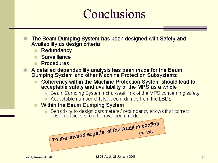 Conclusions n The Beam Dumping System has been designed with Safety and Availability as