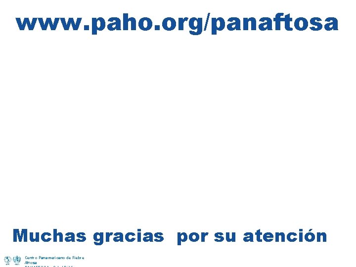www. paho. org/panaftosa COSALFA 43 Muchas gracias por su atención Centro Panamericano de Fiebre
