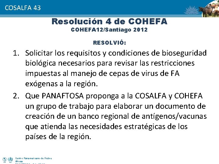 COSALFA 43 Resolución 4 de COHEFA 12/Santiago 2012 RESOLVIÓ: 1. Solicitar los requisitos y