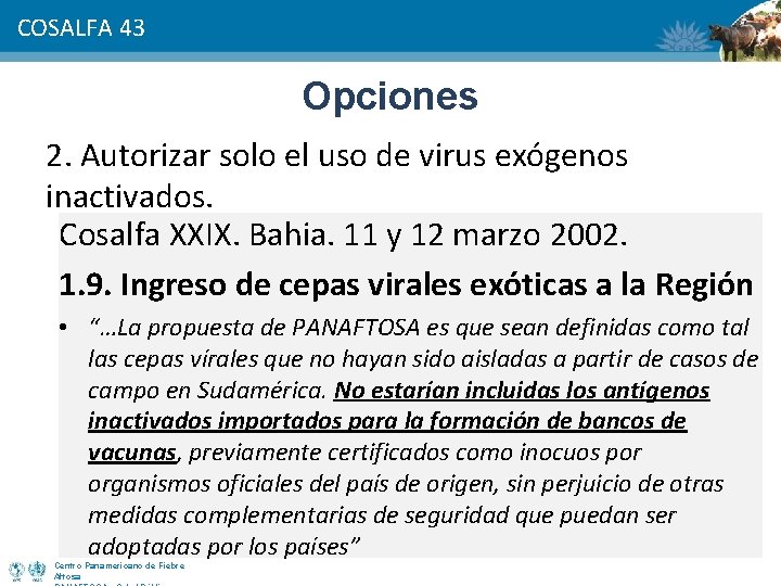 COSALFA 43 Opciones 2. Autorizar solo el uso de virus exógenos inactivados. Cosalfa XXIX.