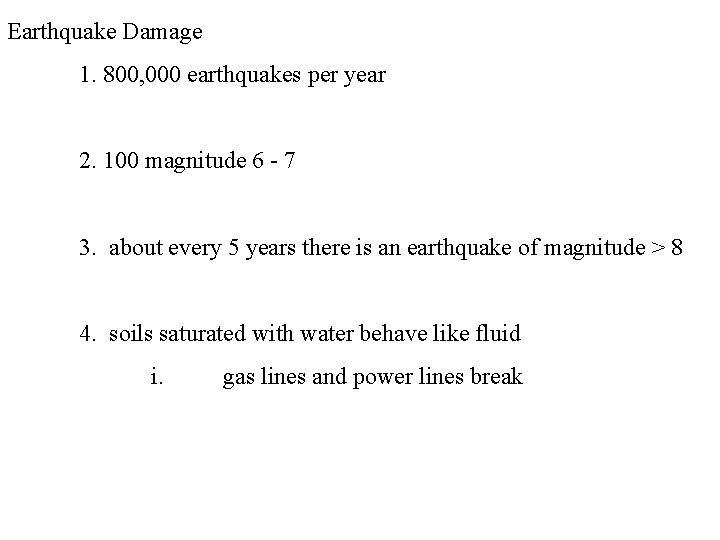Earthquake Damage 1. 800, 000 earthquakes per year 2. 100 magnitude 6 - 7