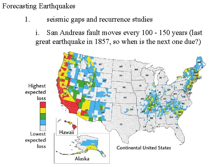 Forecasting Earthquakes 1. seismic gaps and recurrence studies i. San Andreas fault moves every