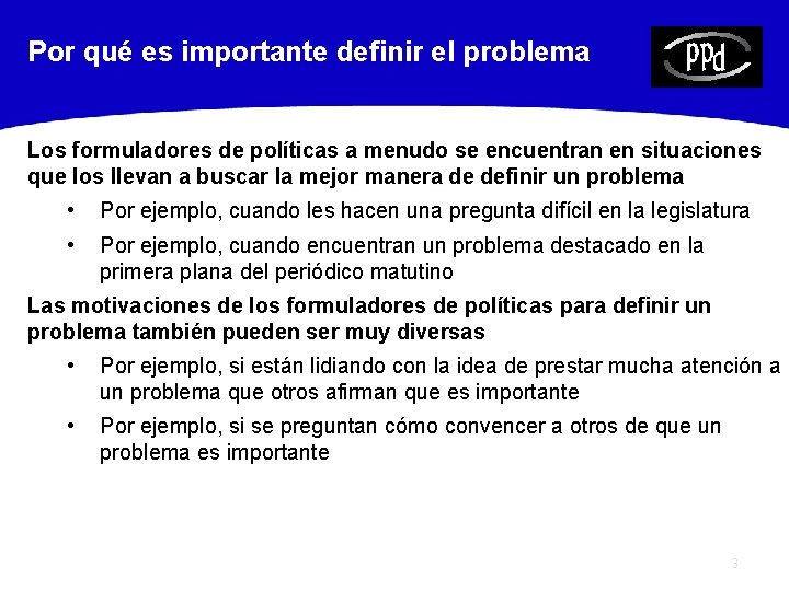 Por qué es importante definir el problema Los formuladores de políticas a menudo se