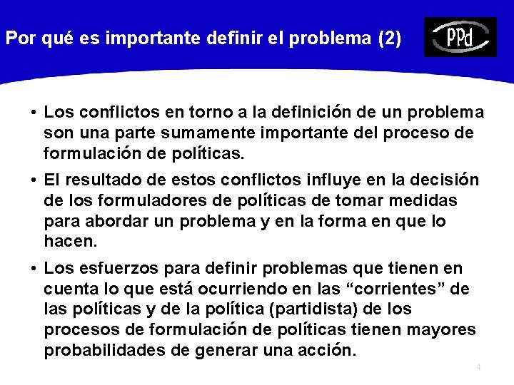 Por qué es importante definir el problema (2) • Los conflictos en torno a