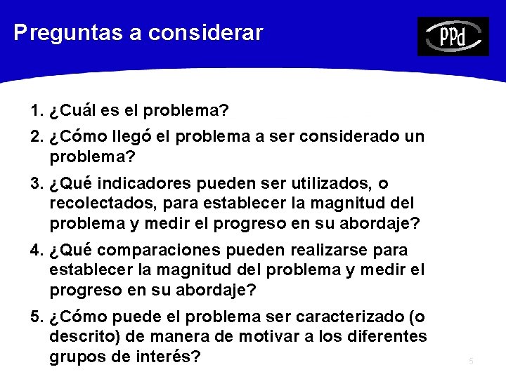 Preguntas a considerar 1. ¿Cuál es el problema? 2. ¿Cómo llegó el problema a