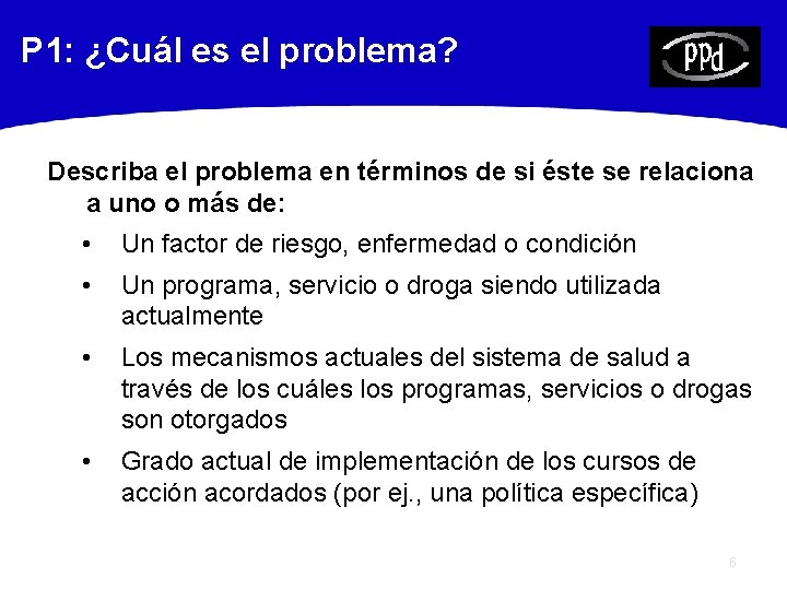 P 1: ¿Cuál es el problema? Describa el problema en términos de si éste