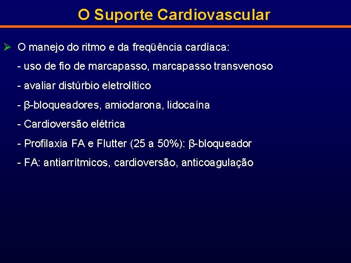 O Suporte Cardiovascular Ø O manejo do ritmo e da freqüência cardíaca: - uso