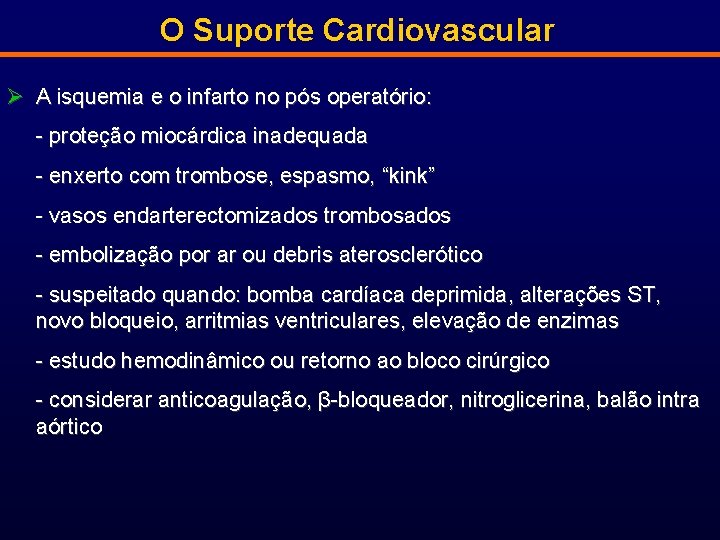 O Suporte Cardiovascular Ø A isquemia e o infarto no pós operatório: - proteção