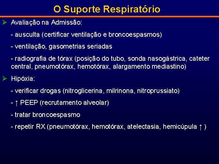 O Suporte Respiratório Ø Avaliação na Admissão: - ausculta (certificar ventilação e broncoespasmos) -