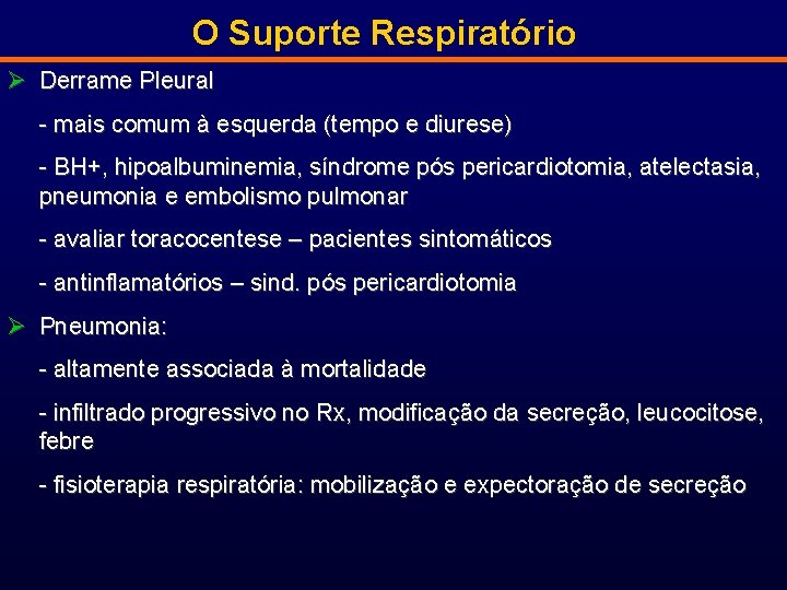 O Suporte Respiratório Ø Derrame Pleural - mais comum à esquerda (tempo e diurese)