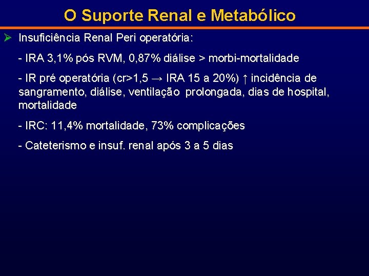 O Suporte Renal e Metabólico Ø Insuficiência Renal Peri operatória: - IRA 3, 1%