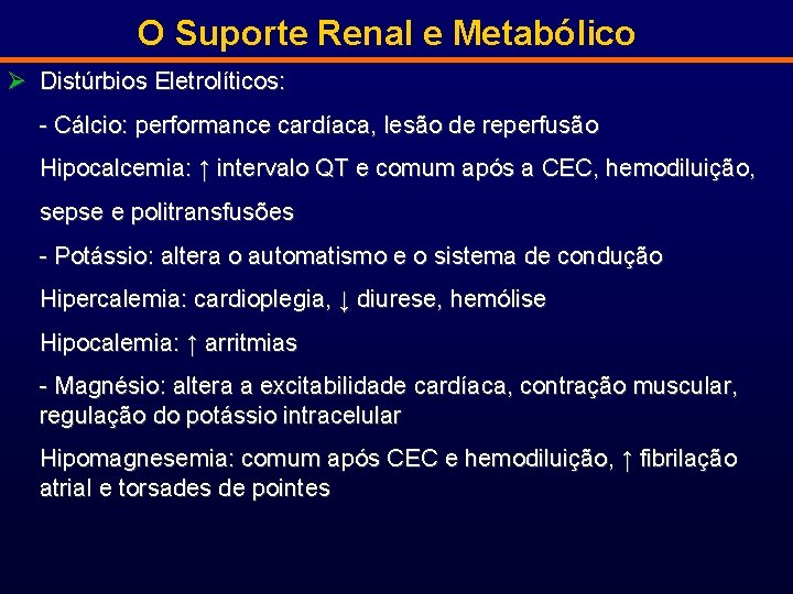O Suporte Renal e Metabólico Ø Distúrbios Eletrolíticos: - Cálcio: performance cardíaca, lesão de