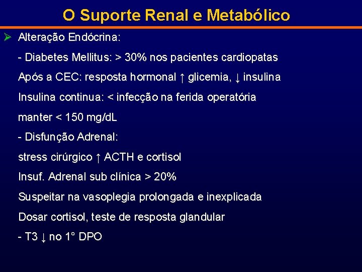 O Suporte Renal e Metabólico Ø Alteração Endócrina: - Diabetes Mellitus: > 30% nos